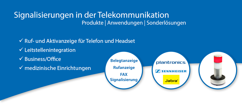 Signalisierungen in Telekommunikation - Rufanzeige, Aktivanzeige/Belegtanzeige für Leitstellen, Office, Headsets und Telefone